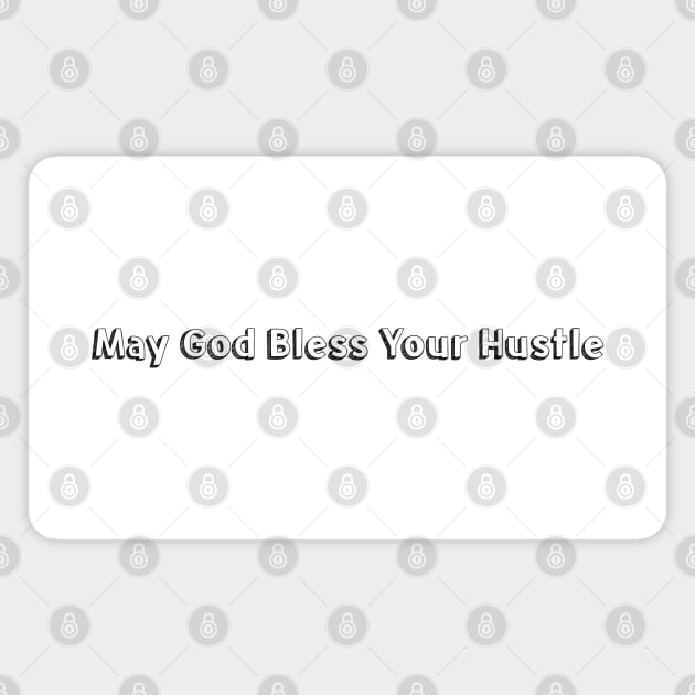 May God Bless Your Hustle // Typography Design Magnet by Aqumoet